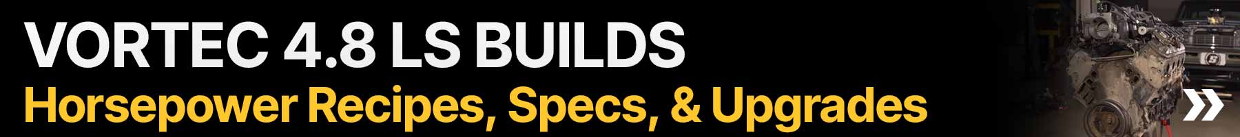 Vortec 4.8 LS Builds | Horsepower Recipes, Specs, & Upgrades