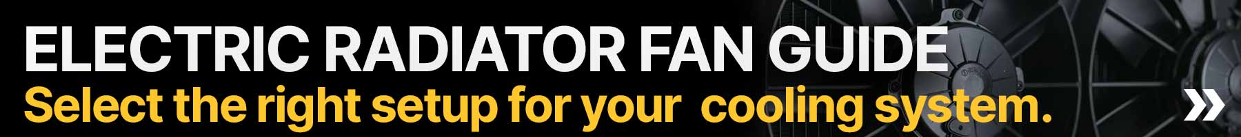 Electric Radiator Fan Guide | Select the right setup for your cooling system.