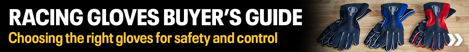 Racing Gloves Buyers Guide - Choosing the right gloves for safety and control