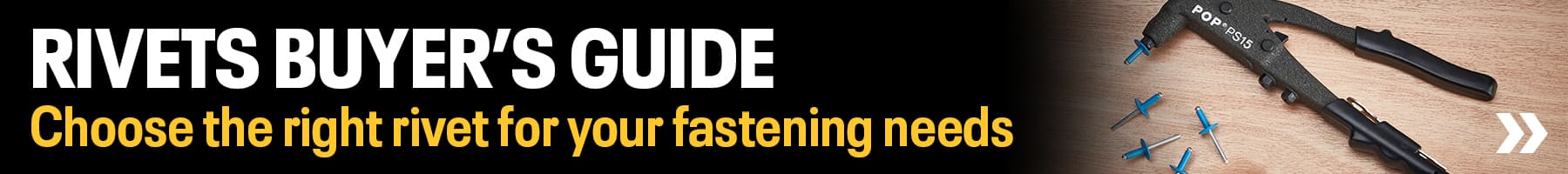 Rivets Buyer's Guide - Choose the right rivet for your fastening needs