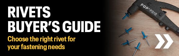 Rivets Buyer's Guide - Choose the right rivet for your fastening needs