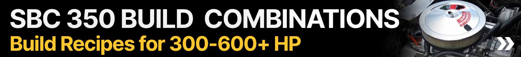 SBC 350 Build Combinations | Build Recipes for 300-600+ HP