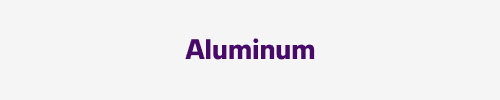 Aluminum