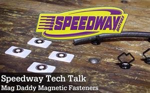 Speedway Tech Talk - Mag Daddy Magnetic Fasteners