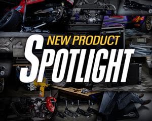 New Product Spotlight: Innovative Tools & Track Tested Parts Designed to Fuel Your Passion