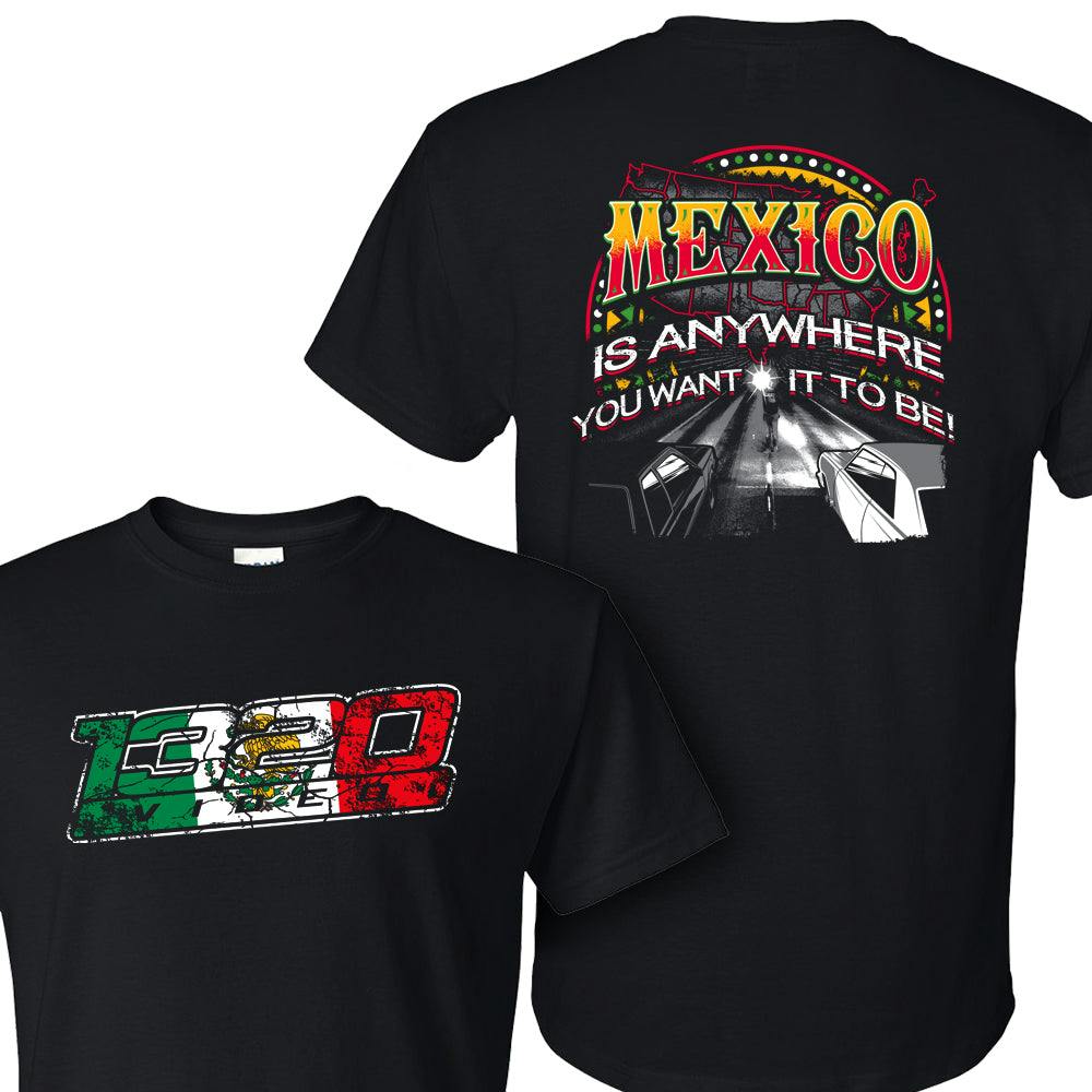 1320 Video T-Shirt, Mexico Is Anywhere You Want It To Be, M-2XL